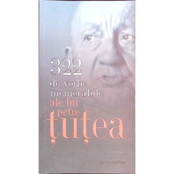 322 DE VORBE MEMORABILE ALE LUI PETRE TUTEA