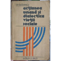ACTIUNEA UMANA SI DIALECTICA VIETII SOCIALE. ESEURI DE FILOZOFIE SOCIALA