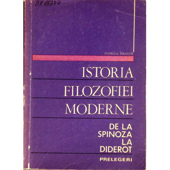 ISTORIA FILOZOFIEI MODERNE DE LA SPINOZA LA DIDEROT