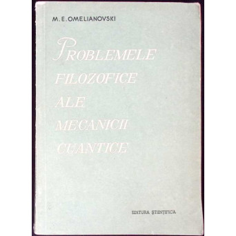 PROBLEMELE FILOZOFICE ALE MECANICII CUANTICE