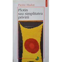 PLOTIN SAU SIMPLITATEA PRIVIRII PLOTIN SAU SIMPLITATEA PRIVIRII