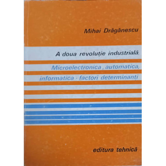 A DOUA REVOLUTIE INDUSTRIALA. MICROELECTRONICA, AUTOMATICA, INFORMATICA-FACTORI DETERMINANTI