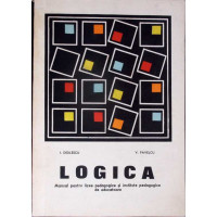 LOGICA, MANUAL PENTRU LICEE PEDAGOGICE LOGICA, MANUAL PENTRU LICEE PEDAGOGICE