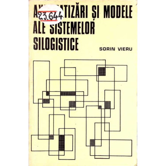 AXIOMATIZARI SI MODELE ALE SISTEMELOR SILOGISTICE