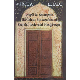 NOPTI LA SERAMPORE. BIBLIOTECA MAHARAJAHULUI. SECRETUL DOCTORULUI HONIGBERGER