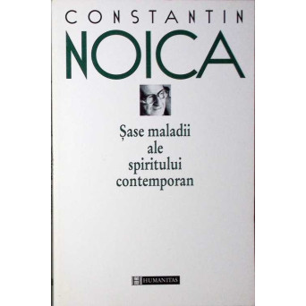 SASE MALADII ALE SPIRITULUI CONTEMPORAN