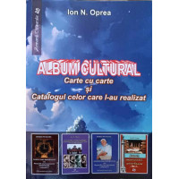 ALBUM CULTURAL. CARTE CU CARTE SI CATALOGUL CELOR CARE L-AU REALIZAT ALBUM CULTURAL. CARTE CU CARTE SI CATALOGUL CELOR CARE L-AU REALIZAT