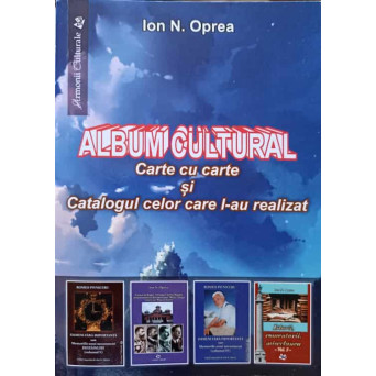 ALBUM CULTURAL. CARTE CU CARTE SI CATALOGUL CELOR CARE L-AU REALIZAT