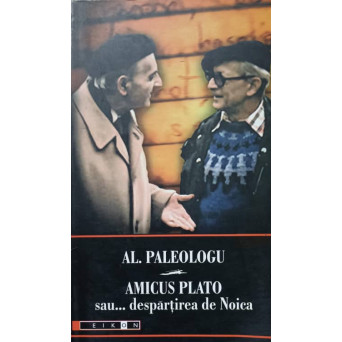 AMICUS PLATO SAU... DESPARTIREA DE NOICA