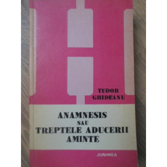 ANAMNESIS SAU TREPTELE ADUCERII AMINTE