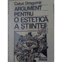 ARGUMENT PENTRU O ESTETICA A STIINTEI ARGUMENT PENTRU O ESTETICA A STIINTEI
