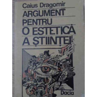 ARGUMENT PENTRU O ESTETICA A STIINTEI
