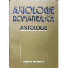 AXIOLOGIE ROMANEASCA. ANTOLOGIE