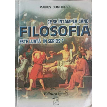 CE SE INTAMPLA CAND FILOSOFIA ESTE LUATA IN SERIOS?