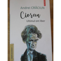 CIORAN, ULTIMUL OM LIBER CIORAN, ULTIMUL OM LIBER