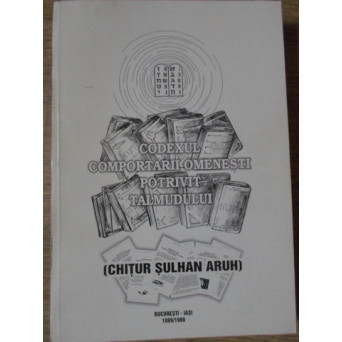 CODEXUL COMPORTARII OMENESTI POTRIVIT TALMUDULUI (CHITUR SULHAN ARUH)