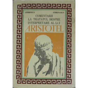 COMENTARII LA TRATATUL DESPRE INTERPRETARE A LUI ARISTOTEL