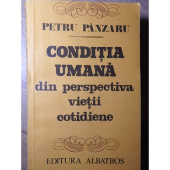CONDITIA UMANA DIN PERSPECTIVA VIETII COTIDIENE