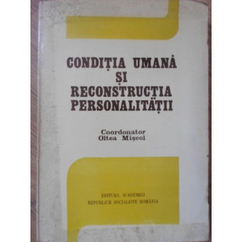 CONDITIA UMANA SI RECONSTRUCTIA PERSONALITATII