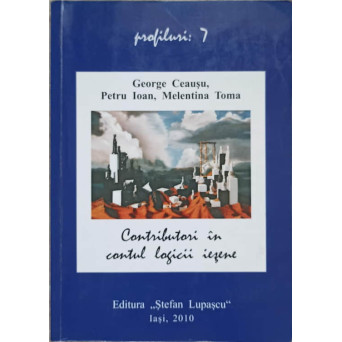 CONTRIBUTORI IN CONTUL LOGICII IESENE: 150 DE ANI IN SLUJBA ORGANON-ULUI, LA UNIVERSITATEA "AL. I. CUZA"