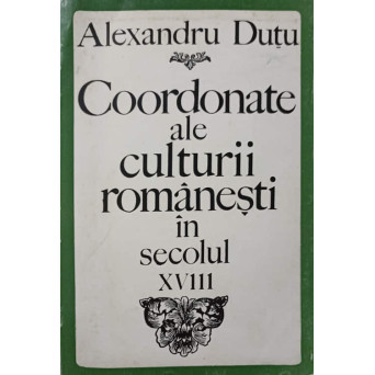 COORDONATE ALE CULTURII ROMANESTI IN SECOLUL XVIII