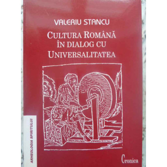 CULTURA ROMANA IN DIALOG CU UNIVERSALITATEA