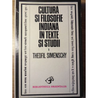 CULTURA SI FILOSOFIE INDIANA IN TEXTE SI STUDII 1