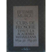 CURS DE FILOSOFIE TINUT LA ACADEMIA MIHAILEANA (1834-35; 1835-36) CURS DE FILOSOFIE TINUT LA ACADEMIA MIHAILEANA (1834-35; 1835-36)