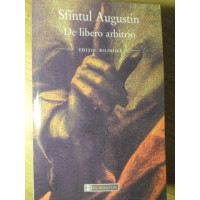 DE LIBERO ARBITRIO. EDITIE BILINGVA DE LIBERO ARBITRIO. EDITIE BILINGVA
