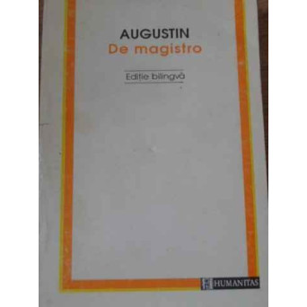 DE MAGISTRO. EDITIE BILINGVA ROMANA-LATINA