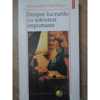 DESPRE LUCRURILE CU ADEVARAT IMPORTANTE DESPRE LUCRURILE CU ADEVARAT IMPORTANTE