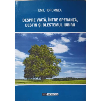 DESPRE VIATA, INTRE SPERANTA, DESTIN SI BLESTEMUL IUBIRII