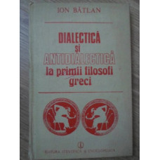 DIALECTICA SI ANTIDIALECTICA LA PRIMII FILOSOFI GRECI