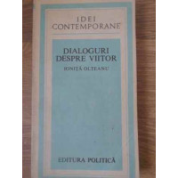 DIALOGURI DESPRE VIITOR DIALOGURI DESPRE VIITOR