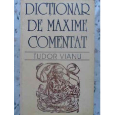 DICTIONAR DE MAXIME COMENTAT EDITIE NECENZURATA