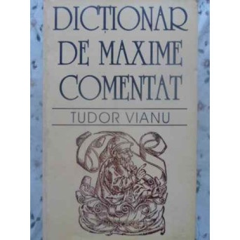 DICTIONAR DE MAXIME COMENTAT EDITIE NECENZURATA