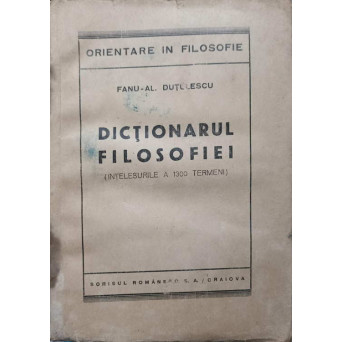 DICTIONARUL FILOSOFIEI (INTELESURILE A 1300 TERMENI)