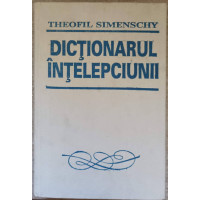 DICTIONARUL INTELEPCIUNII. CUGETARI ANTICE SI MODERNE