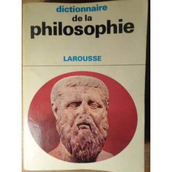 DICTIONNAIRE DE LA PHILOSOPHIE LAROUSSE