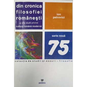 DIN CRONICA FILOSOFIEI ROMANESTI SI ALTE STUDII PRIVIND CULTURA ROMANA MODERNA