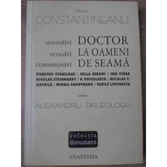 DOCTOR LA OAMENI DE SEAMA AMINTIRI EVOCARI COMEMORARI
