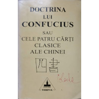 DOCTRINA LUI CONFUCIUS SAU CELE PATRU CARTI CLASICE ALE CHINEI DOCTRINA LUI CONFUCIUS SAU CELE PATRU CARTI CLASICE ALE CHINEI