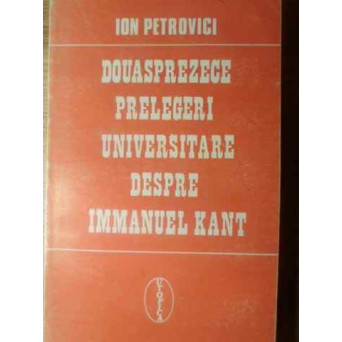 DOUASPREZECE PRELEGERI UNIVERSITARE DESPRE IMMANUEL KANT
