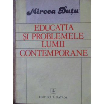 EDUCATIA SI PROBLEMELE LUMII CONTEMPORANE