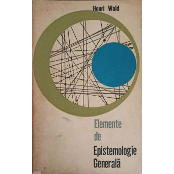 ELEMENTE DE EPISTEMOLOGIE GENERALA