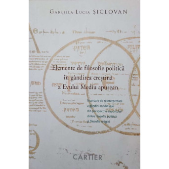 ELEMENTE DE FILOSOFIE POLITICA IN GANDIREA CRESTINA A EVULUI MEDIU APUSEAN