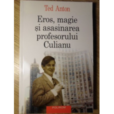 EROS, MAGIE SI ASASINAREA PROFESORULUI CULIANU