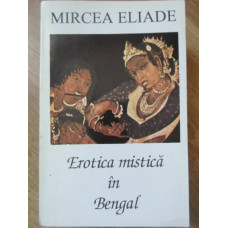 EROTICA MISTICA IN BENGAL. STUDII DE INDIANISTICA (1929-1931)