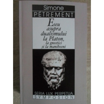 ESEU ASUPRA DUALISMULUI LA PLATON, LA GNOSTICI SI LA MANIHEENI