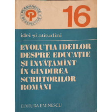 EVOLUTIA IDEILOR DESPRE EDUCATIE SI INVATAMANT IN GANDIREA SCRIITORILOR ROMANI